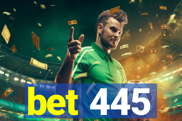 bet 445